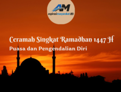CERAMAH SINGKAT RAMADHAN 1447 H – Tema : Puasa dan Pengendalian Diri