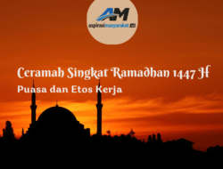 CERAMAH SINGKAT RAMADHAN 1447 H – TEMA : PUASA DAN ETOS KERJA